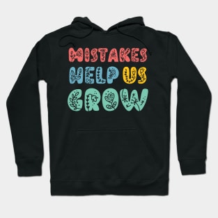 Mistakes Help Us Grow - Hoodie